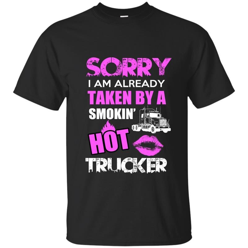 Sorry i am already taken by a smokin hot trucker t-shirt
