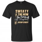 Sweaty is the new sexy the fragrance of accomplishment t-shirt