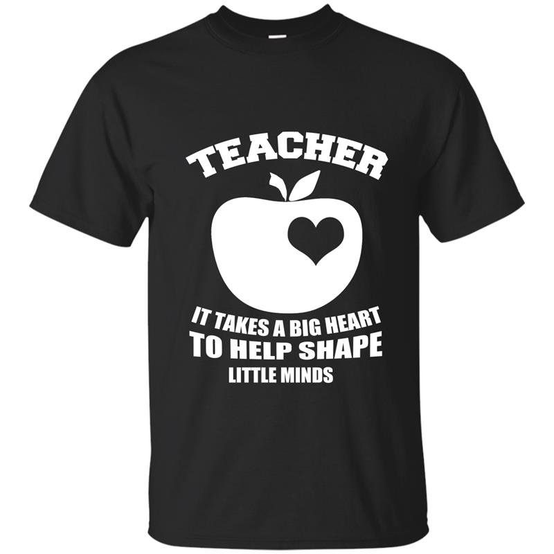 Teacher it takes a big heart to help shape little minds t-shirt