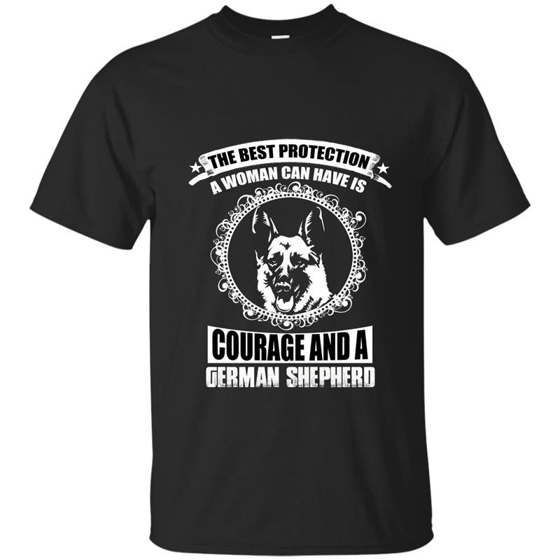 The best protection a woman can have is courage and a german shepherd t-shirt