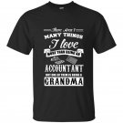 There arent many things i love more than an accountant but one of them is being a grandma t-shirt