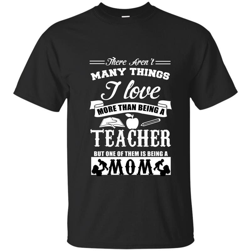 There arent many things i love more than being a teacher but one of them is being t-shirt