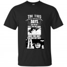 The two most important days are the day that you are born and the day you find out why t-shirt