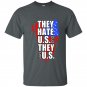They hate us cuz they aint us t-shirt