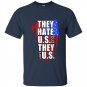 They hate us cuz they aint us t-shirt