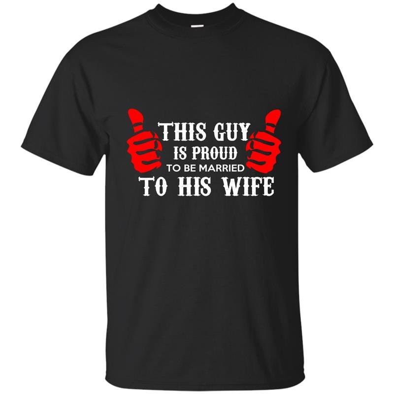 This guy is proud to be married to his wife t-shirt