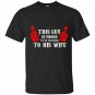 This guy is proud to be married to his wife t-shirt