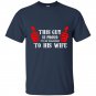 This guy is proud to be married to his wife t-shirt