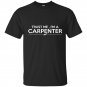 Trust me im a carpenter t-shirt