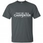 Trust me im a carpenter t-shirt