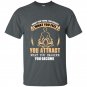 What you think you create what you feel you attract what you imagine you become t-shirt