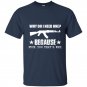 Why do i need one because fuck you thats why t-shirt