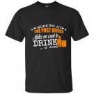 Working at the post office makes me want to drink or sleep t-shirt