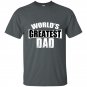 Worlds greatest dad fathers day t-shirt