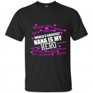 Worlds greatest nana is my hero t-shirt