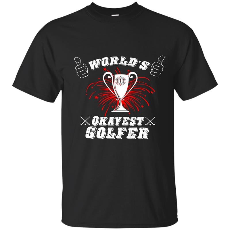 Worlds okayest golfer t-shirt