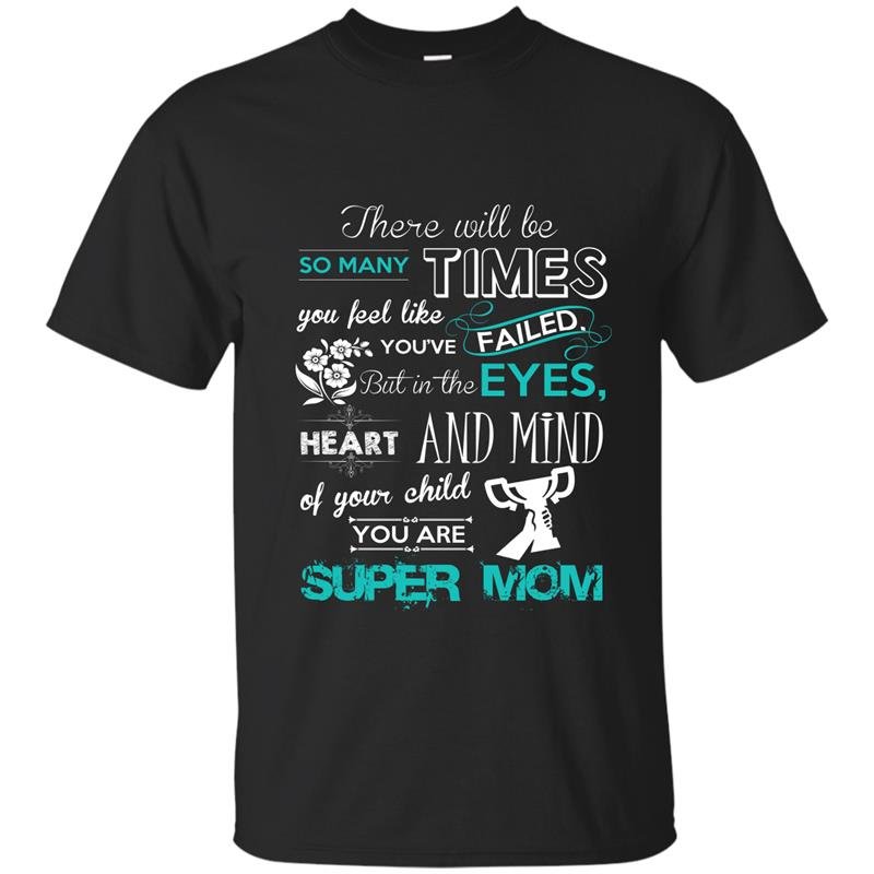 You are super mom mothers day t-shirt