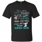 You are super mom mothers day t-shirt
