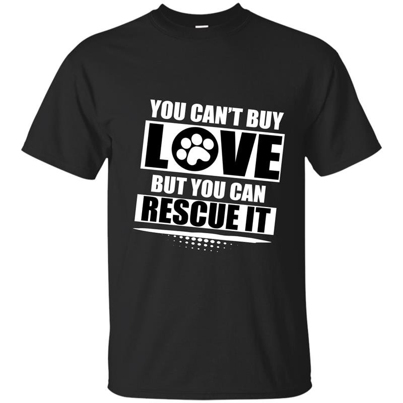 You cant buy love but you can rescue it t-shirt