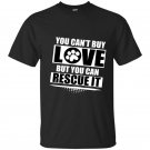 You cant buy love but you can rescue it t-shirt