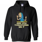 Cornholio are you threatening me Hoodie