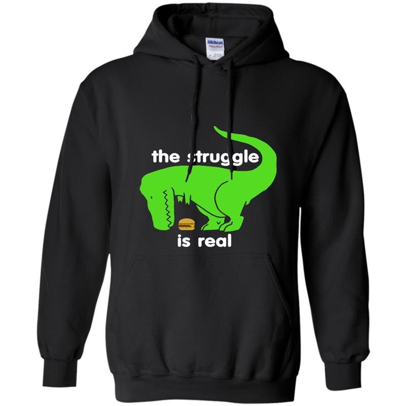 Green t rex the struggle is real funny dinosaur t-rex Hoodie