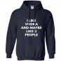 I like vodka and maybe like 3 people sweat Hoodie
