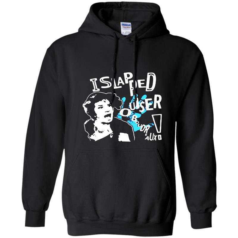 I slapped ouiser boudreaux Hoodie