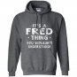 Its a fred thing funny novelty gifts name Hoodie