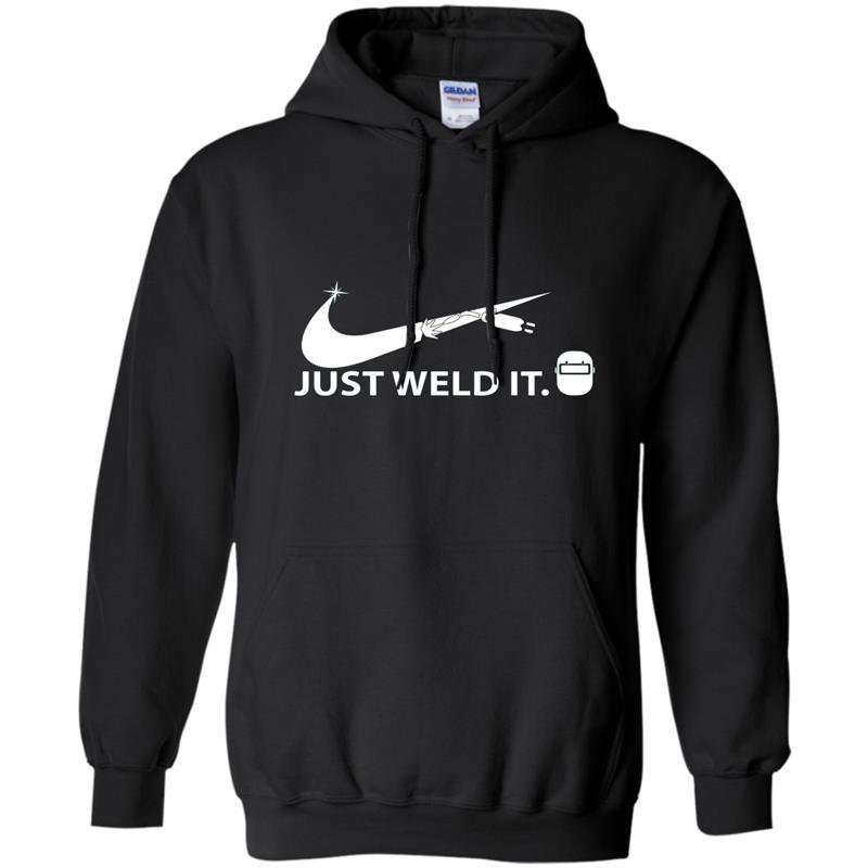 Just weld it funny gift welder welding symbol Hoodie