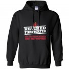 Retired firefighter only way happier firefighter work Hoodie