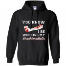 You know i be working my brachioradialis funny humor Hoodie