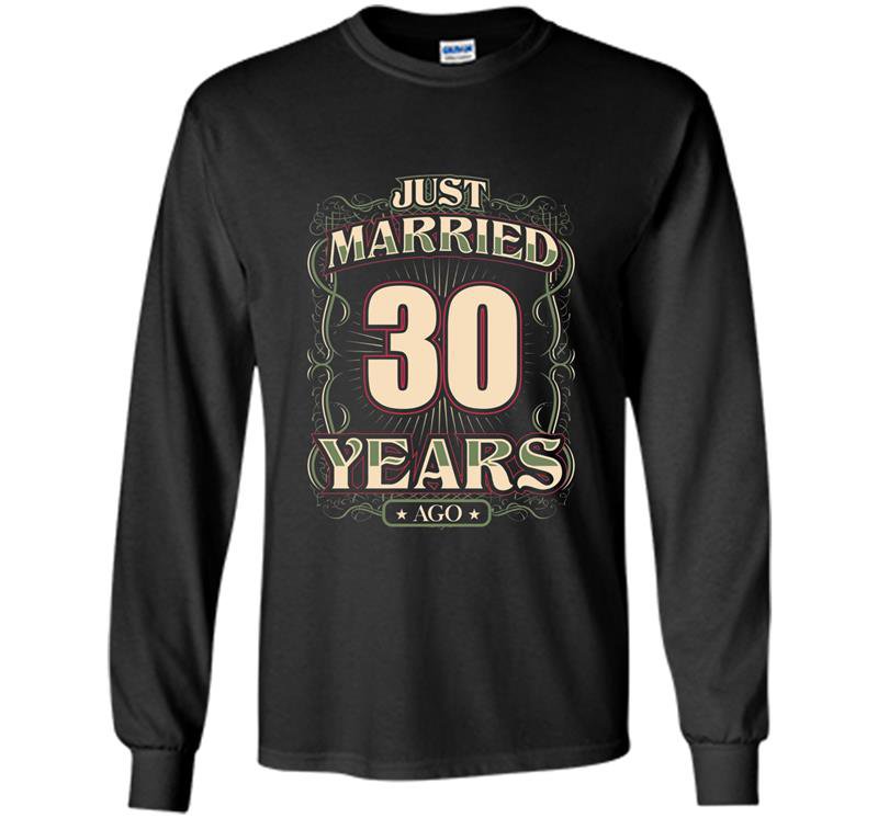 30th wedding anniversary just married 30 years ago Long Sleeve Gildan