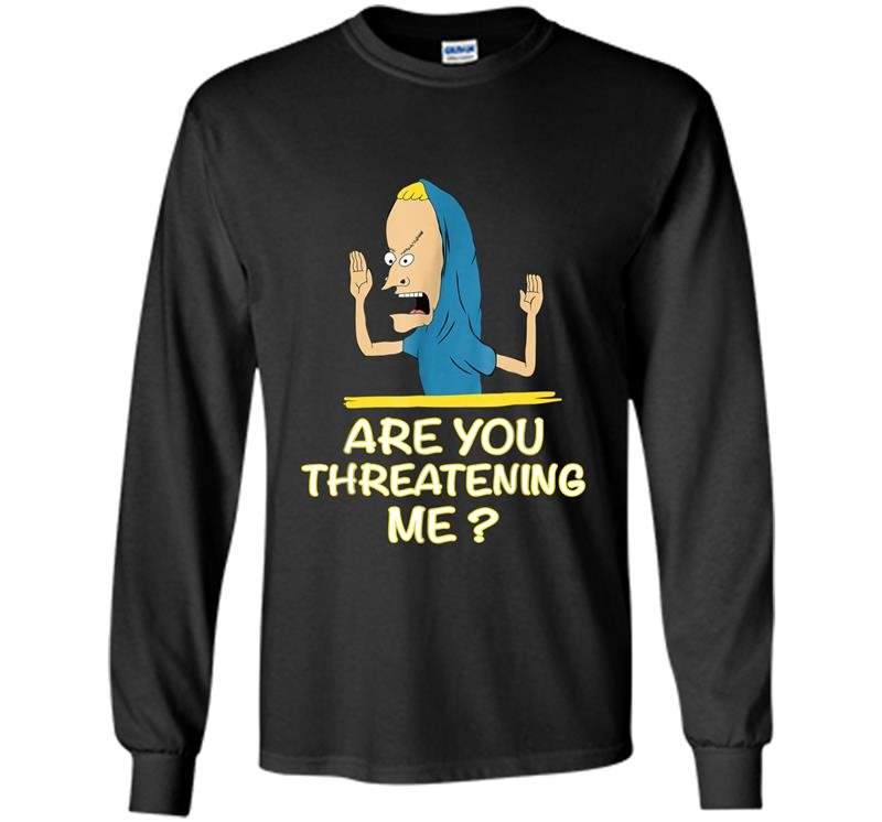Cornholio are you threatening me Long Sleeve Gildan