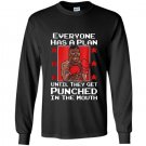 Everyone has a plan until they get punched in the mouth shir Long Sleeve Gildan