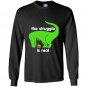 Green t rex the struggle is real funny dinosaur t-rex Long Sleeve Gildan