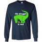 Green t rex the struggle is real funny dinosaur t-rex Long Sleeve Gildan