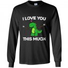 I love you this much cute t-rex dinosaur valentines Long Sleeve Gildan