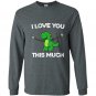 I love you this much cute t-rex dinosaur valentines Long Sleeve Gildan