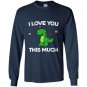 I love you this much cute t-rex dinosaur valentines Long Sleeve Gildan