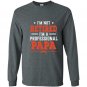 Im not retired im a professional papa Long Sleeve Gildan