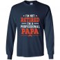 Im not retired im a professional papa Long Sleeve Gildan