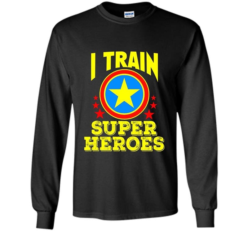 I train super heroes for awesome teachers Long Sleeve Gildan