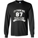 It took me 87 years to look this good birthday gifts Long Sleeve Gildan
