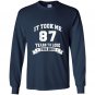 It took me 87 years to look this good birthday gifts Long Sleeve Gildan