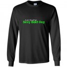 Just another sexy bald guy Long Sleeve Gildan