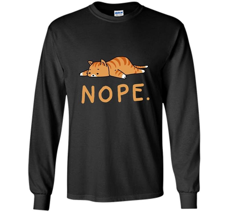Nope not today funny lazy cat Long Sleeve Gildan