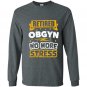 Obgyn retirement gift idea Long Sleeve Gildan