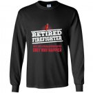Retired firefighter only way happier firefighter work Long Sleeve Gildan