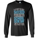 School secretary if at first you dont succeed funny Long Sleeve Gildan